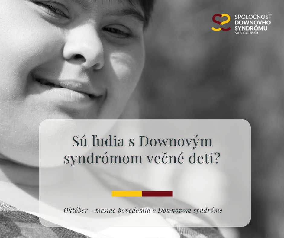 Sú ľudia s Downovým syndrómom večné deti?